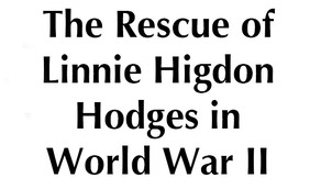 Hodges, Linnie Higdon - Her Rescue in World War II